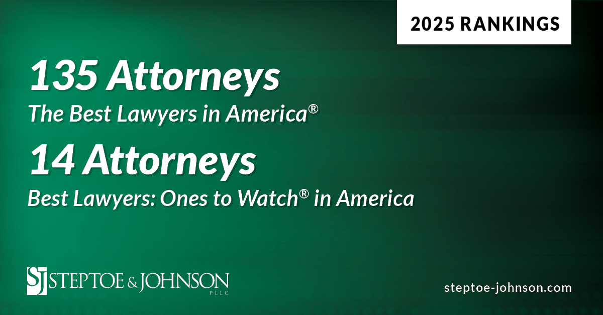 Steptoe & Johnson PLLC Proud to Have More than 145 Attorneys Recognized in 2025 Editions of The Best Lawyers in America® and the Best Lawyers: Ones to Watch® in America