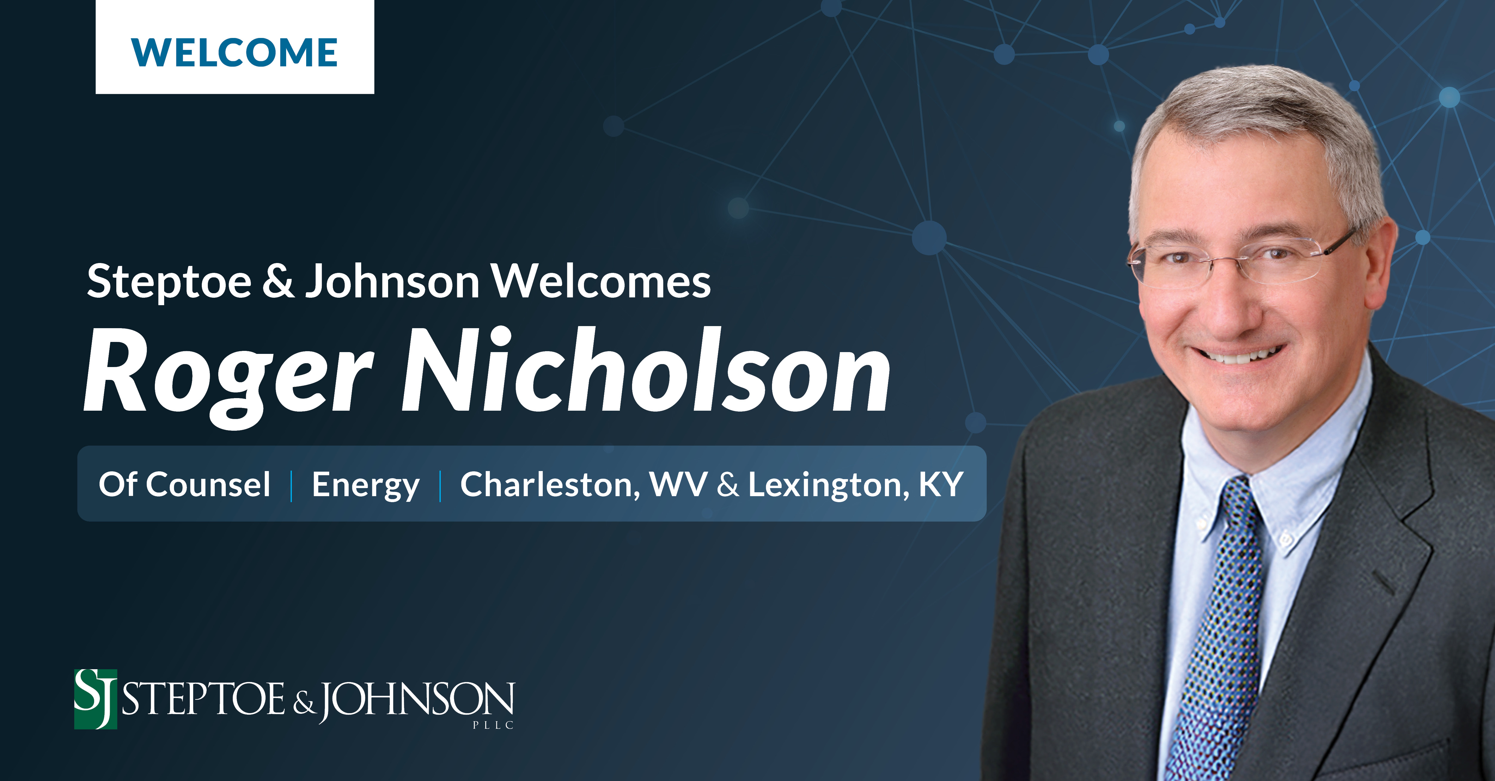 Energy Industry Veteran Roger Nicholson Re-Joins Steptoe & Johnson
